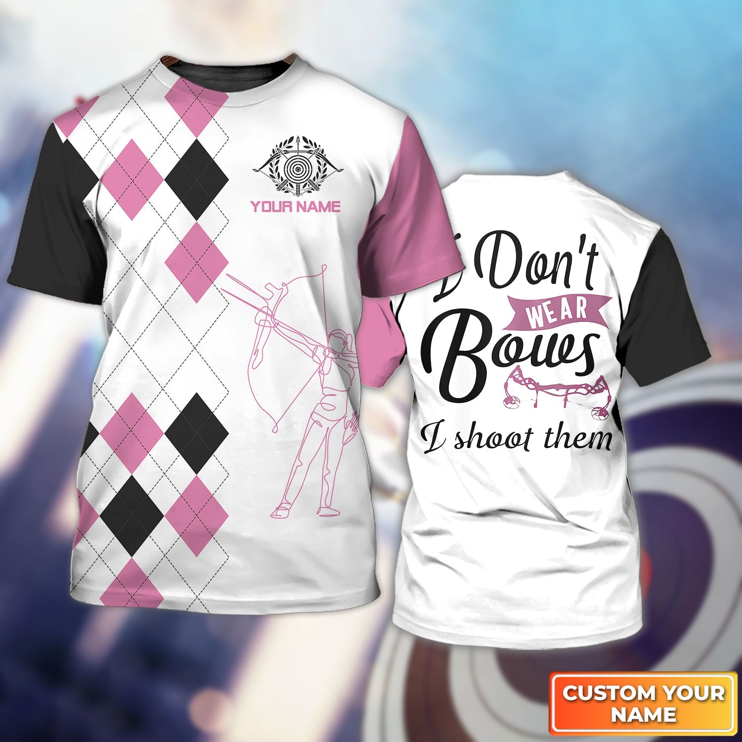 I Don’t Wear Bows I Shoot Them Personalized Name 3D Tshirt Gift For Archer