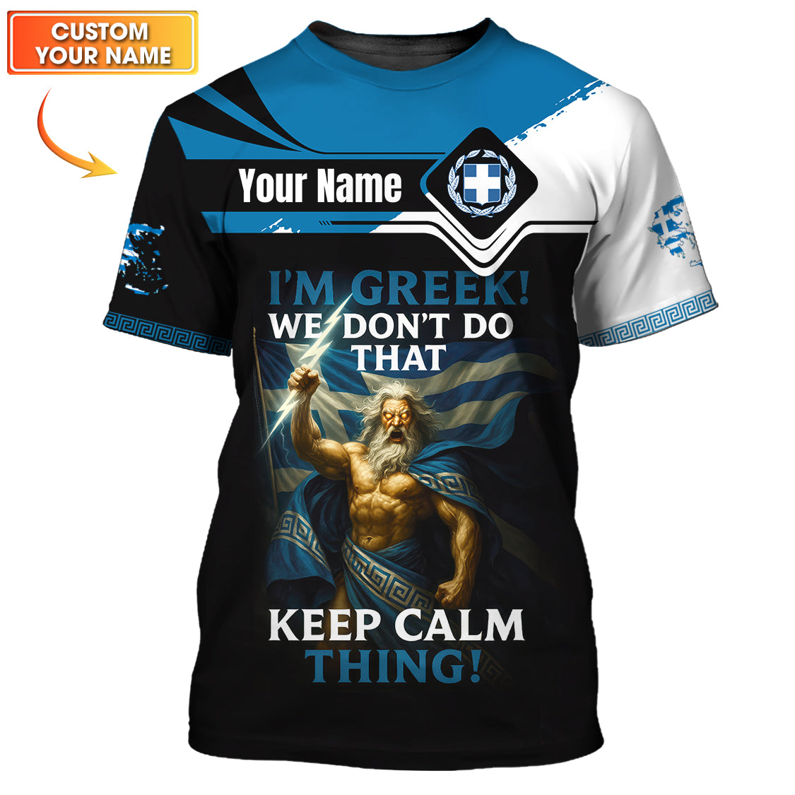 Custom Name Greek T-Shirt, I'm Greek! We Don’t Do That Keep Calm Thing! , Personalized God of Greek Shirt