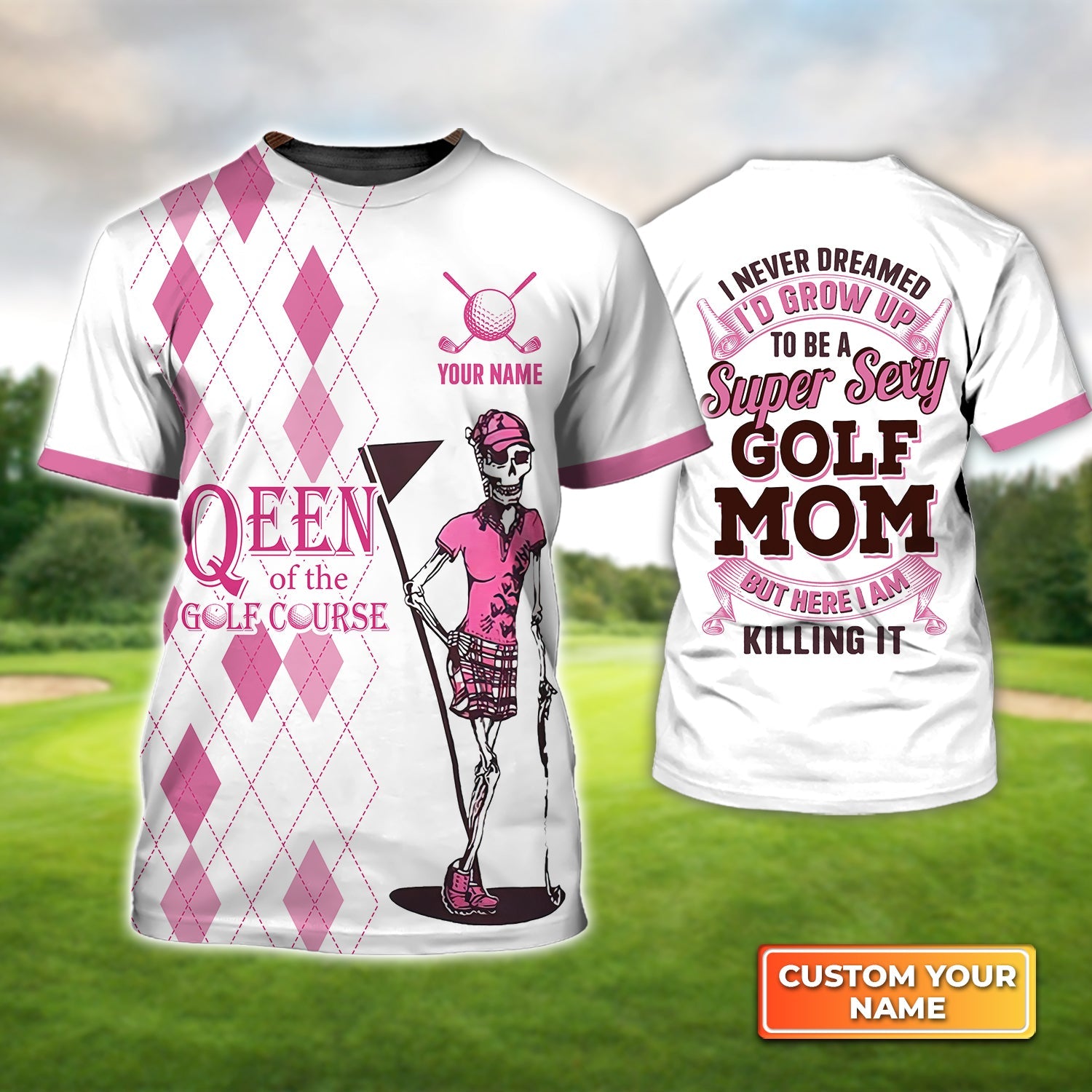 I Never Dreamed I'd Grow up to Be a Super Sexy Golf Mom, Personalized Name 3D Tshirt For Golfer